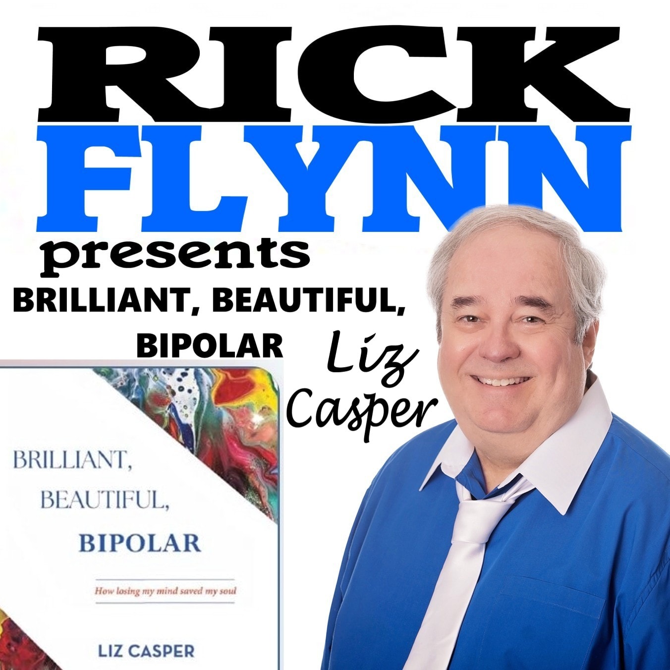 Rick Flynn Presents — Brilliant, Beautiful, Bipolar with Liz Casper